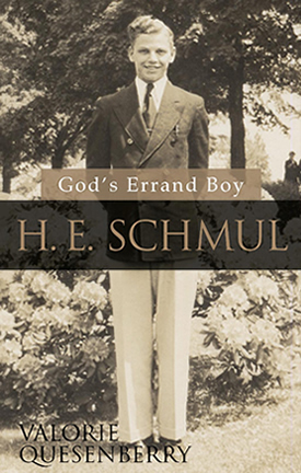 God's Errand Boy - H.E. Schmul by Valorie Quesenberry